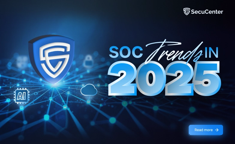 SOC Trends in 2025: Adapting to the Changing Cybersecurity Landscape